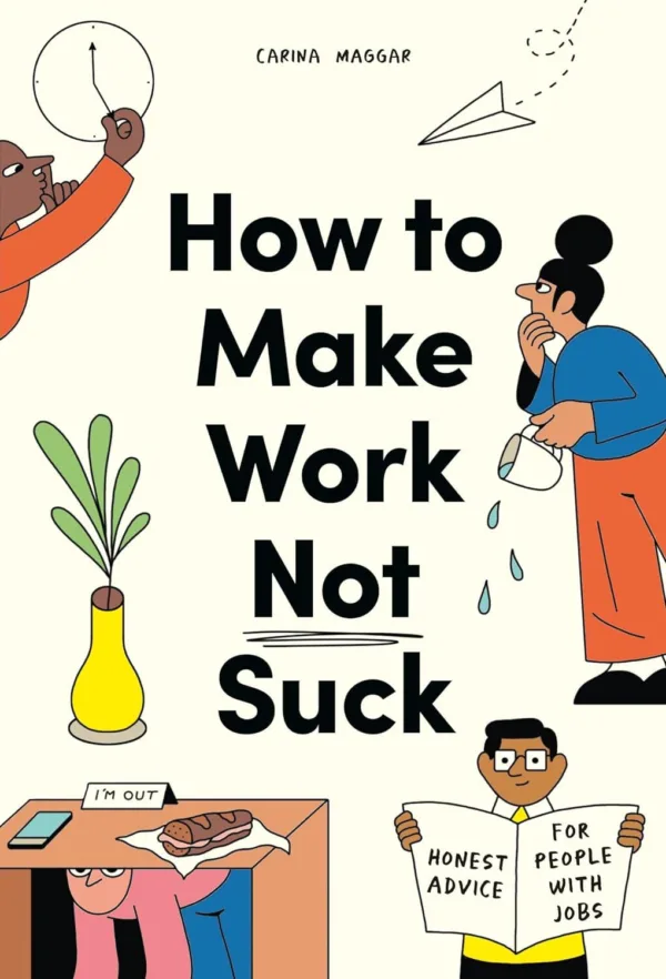 HOW TO MAKE WORK NOT SUCK