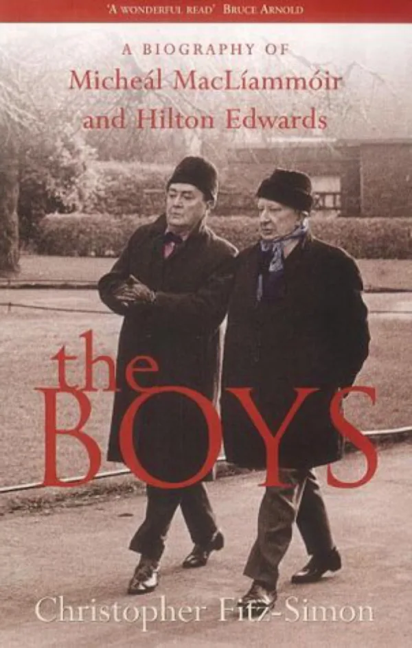 The Boys: a biography of Micheál MacLíammóir and Hilton Edwards