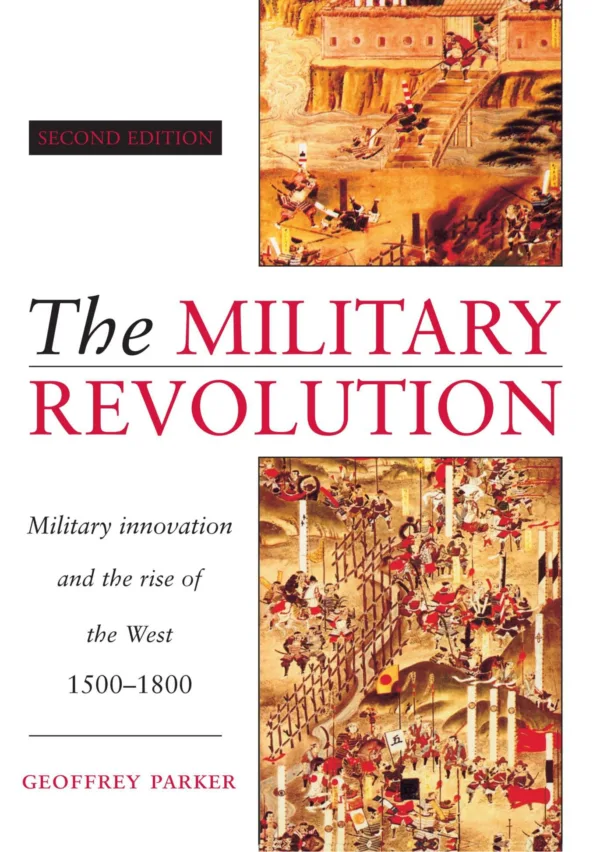 The Military Revolution: Military Innovation and the Rise of the West, 1500-1800
