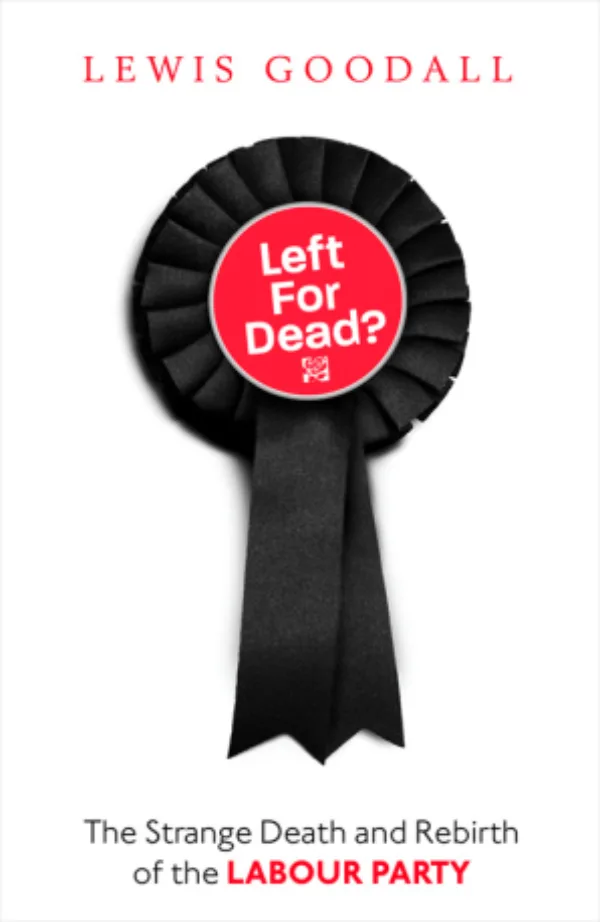 Left for Dead? The Strange Death and Rebirth of the Labour Party
