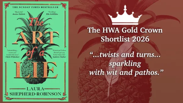 THE ART OF A LIE by Laura Shepherd-Robinson has been shortlisted for the HWA Gold Crown Award!