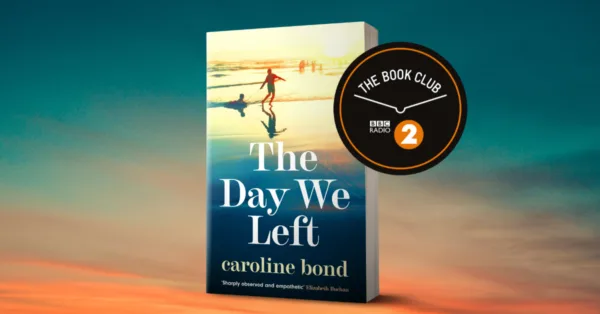 Caroline Bond's THE DAY WE LEFT has been chosen for The BBC Radio 2 Book Club!